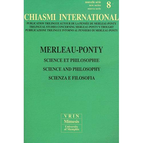 Chiasmi International N° 8 - Merleau-Ponty : Science Et Philosophie