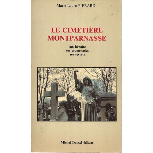 Le Cimetière Montparnasse - Son Histoire, Ses Promenades, Ses Secrets