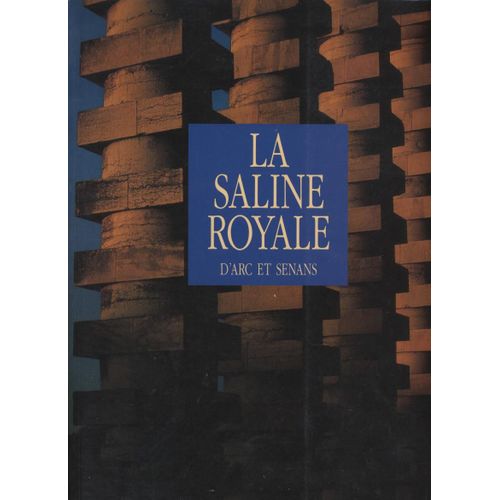 La Saline Royale D'arc-Et-Senans