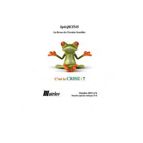 Spécificités N° 4, Octobre 2011 - C'est La Crise ! ? - Numéro Spécial Colloque