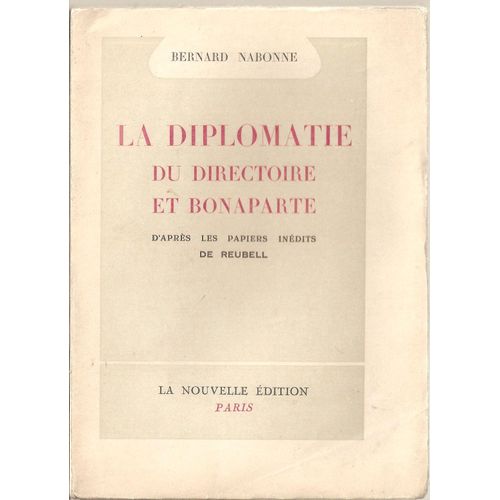 La Diplomatie Du Directoire Et De Bonaparte ( D'après Les Papiers Inédits De Reubell )