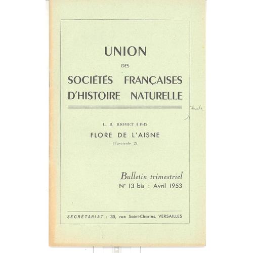 Bulletin  Trimestriel Union Française Des Sociétés D'histoire Naturelle L. B. Riomet Flore De L'aisne 13