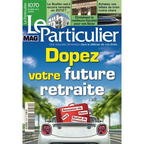 Le Particulier Mag N°1070 - Février 2012 - Dopez Votre Future Retraite