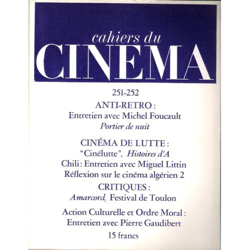 N°251-252. Anti-Retro : Entretien Avec Michel Foucault. Portier De Nuit. Cinéma De Lutte. Amarcord. Action Culturelle Et Ordre Moral : Entretien Avec Pierre Gaudibert