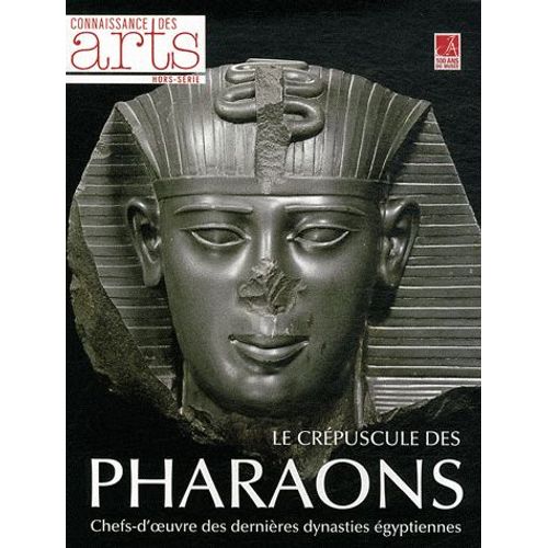 Connaissance Des Arts Hors-Série N° 524 - Le Crépuscule Des Pharaons - Chefs-D'oeuvre Des Dernières Dynasties Égyptiennes
