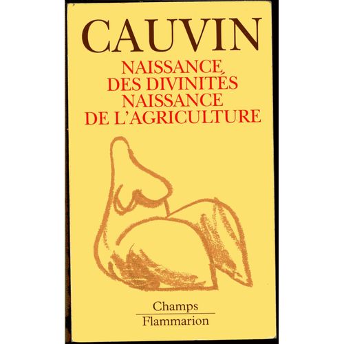 Naissance Des Divinités, Naissance De L'agriculture - La Révolution Des Symboles Au Néolithique