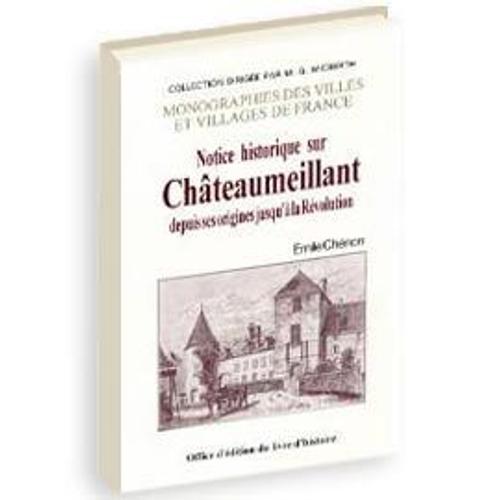 Notice Historique Sur Châteaumeillant Depuis Ses Origines Jusqu'à La Révolution