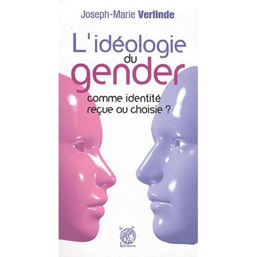 L'ideologie Du Gender - Identité Reçue Ou Choisie ?