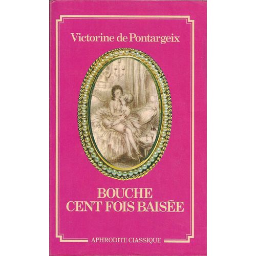 Bouche Cent Fois Baisée