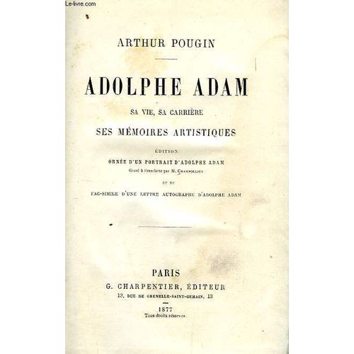 Adolphe Adam, Sa Vie, Sa Carriere, Ses Memoires Artistiques