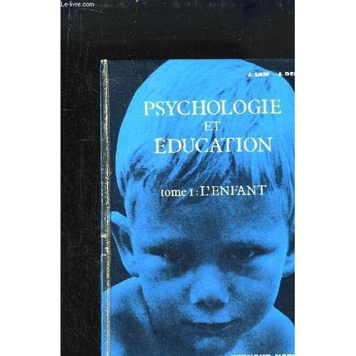 Psychologie Et Education. Tome 1er : L'enfant.