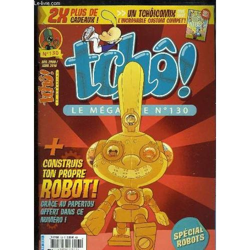 Tchô ! Le Mégazine N°130 : Construis Ton Propre Robot, Grâce Au Papertoy Dans Ce Numéro.