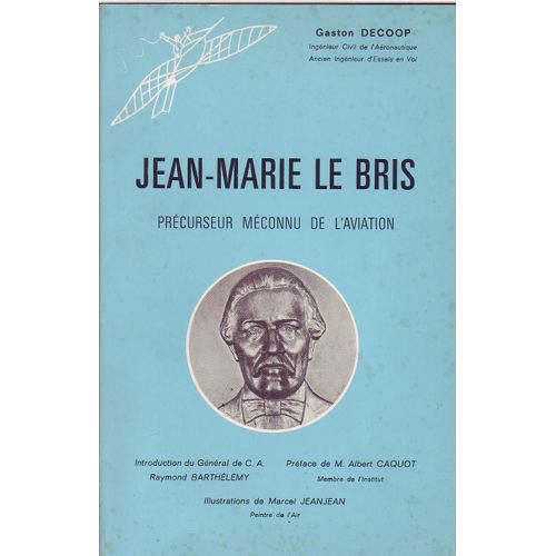 Jean - Marie Le Bris, Précurseur Méconnu De L'aviation
