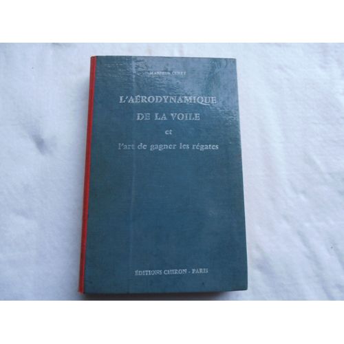 L'aérodynamique De La Voile, Et L'art De Gagner Des Régates.