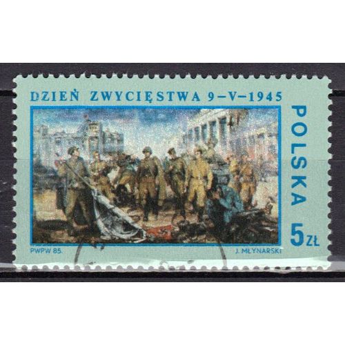 Pologne 1985 : 40è Anniversaire De La Victoire Sur Le Fascisme : Tableau "Victoire De Berlin, 1945" - Soldats Polonais Et Soviétiques Deavant La Porte De Brandebourg - Timbre Oblitéré