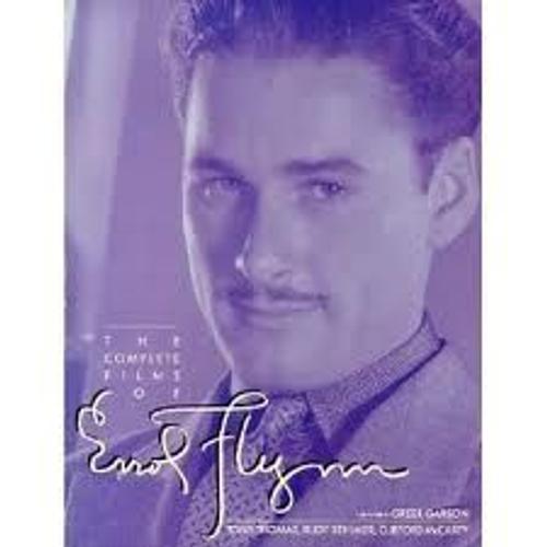 The Films Of Errol Flynn [By] Tony Thomas, Rudy Behlmer [And] Clifford Mccarty. Foreword By Greer Garson