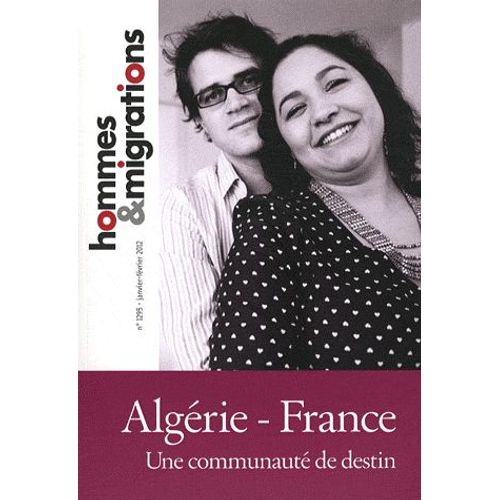 Hommes & Migrations N° 1295, Janvier-Fév - Algérie-France - Une Communauté De Destin