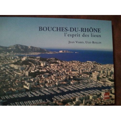 Bouches-Du-Rhones  -  L'esprit Des Lieux