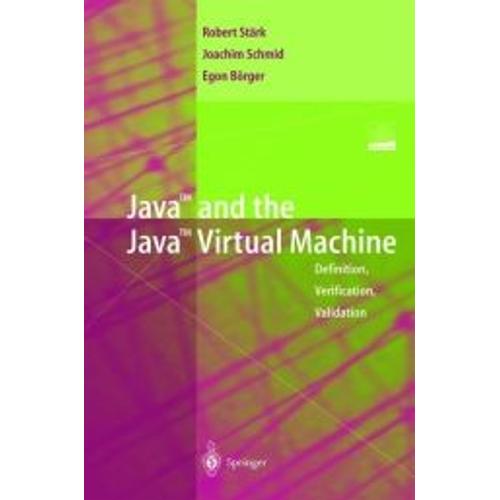Java And The Java Virtual Machine : Definition, Verification, Validation