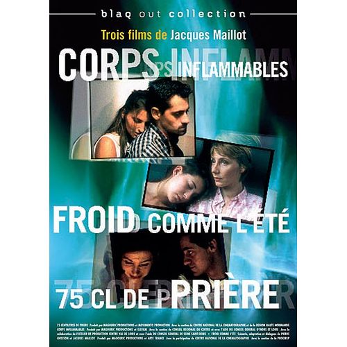 3 Films De Jacques Maillot : Froid Comme L'été & 75 Cl De Prière & Corps Inflammables