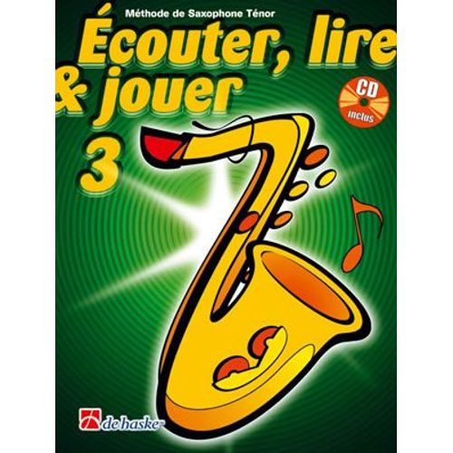 Écouter, Lire & Jouer 3 - Saxophone Ténor + Cd