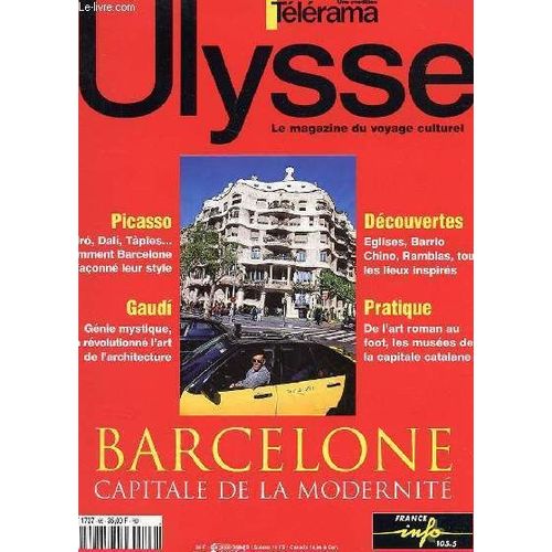 Ulysse, Le Magasine Du Voyage Culturel N°69 - Barcelon, Capitale De La Modernite