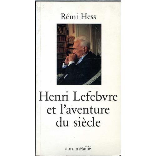 Henri Lefebvre Et L'aventure Du Siècle