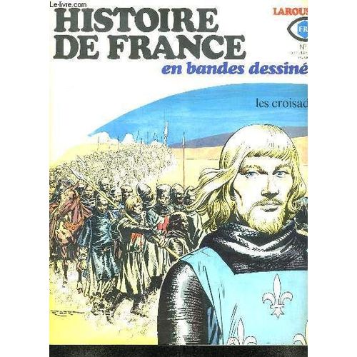 Histoire De France N° 5. Les Croisades. Jerusalem Jerusalem! Saint Louis Outre Mer.