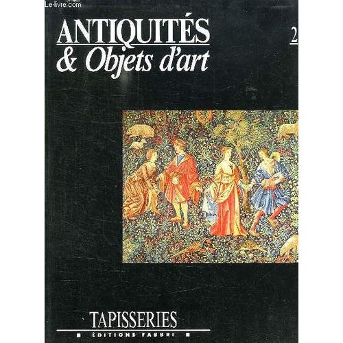 Antiquites Et Objets D Art. Tapisseries.