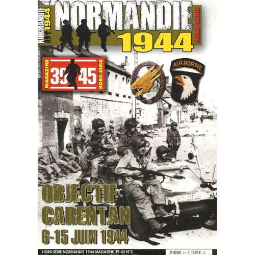 Normandie 1944 Magazine 39-45. Hors-Serie N°3. Objectif Carentan 6-15 Juin 1944.