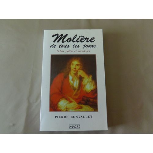 Molière De Tous Les Jours - Echos, Potins Et Aneccdotes