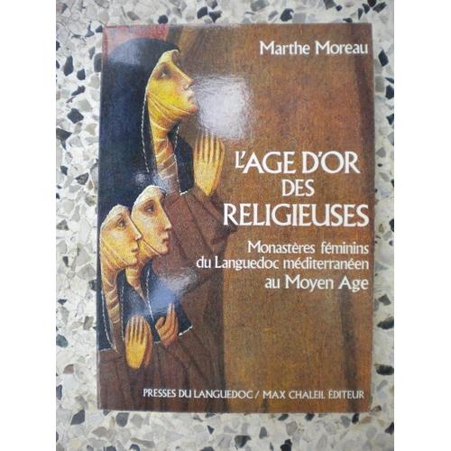 L'âge D'or Des Religieuses - Monastères Féminins Du Languedoc Méditerranéen Au Moyen Âge