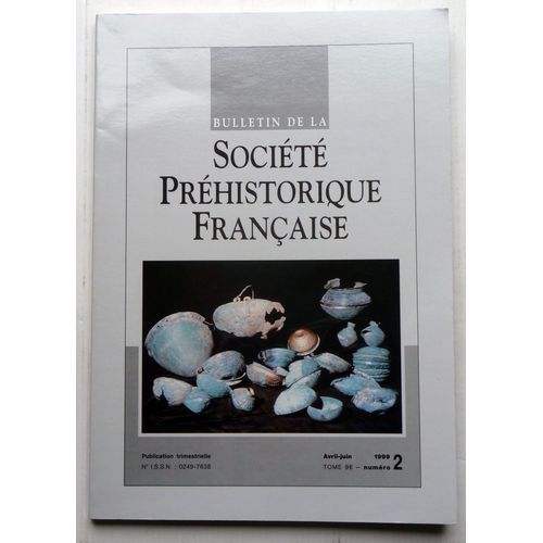 Bulletin De La Société Préhistorique De France  2 Avril-Juin 1999 Tome 96 Numéro 2