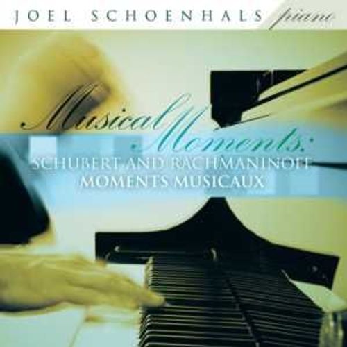 Joel Schoenhals, Piano Musical Moments - Schubert & Rachmaninov