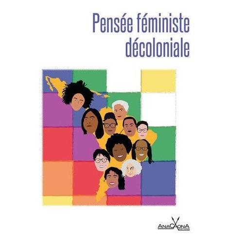 Pensée Féministe Décoloniale - Panorama Du Féminisme Décolonial D'amérique Latine