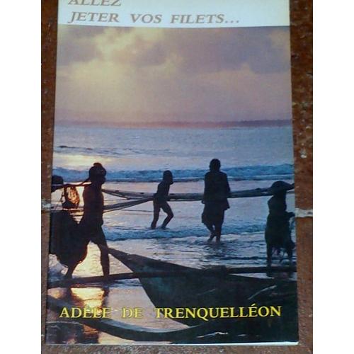 Allez Jeter Vos Filets... Adèle De Trenquelléon