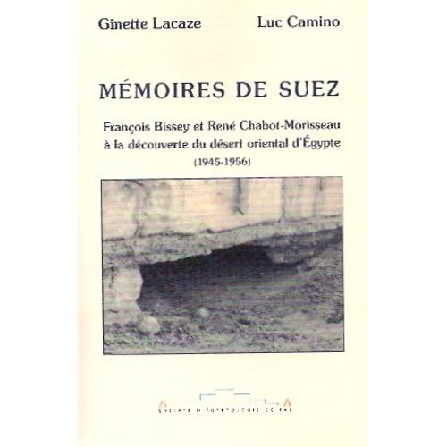 Mémoires De Suez. François Bissey Et René Chabot-Morisseau À La Découverte Du Désert Oriental D'égypte (1945-1956)