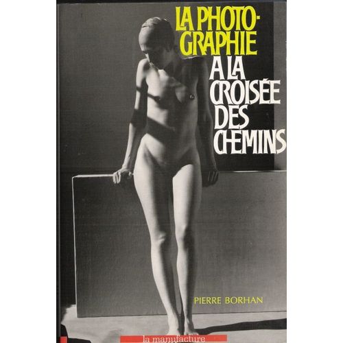 La Photographie A La Croisee Des Chemins