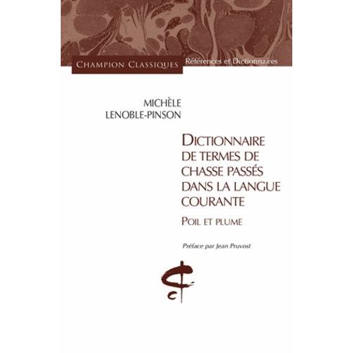 Dictionnaire De Termes De Chasse Passés Dans La Langue Courante - Poil Et Plume