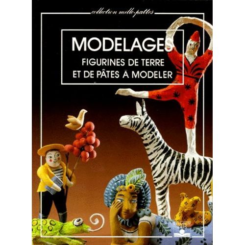 Modelages - Figurines De Terre Et De Pate A Modeler, 2eme Edition