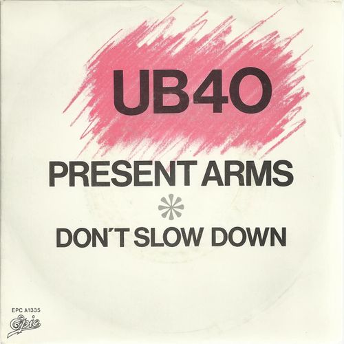 Present Arms (Ub 40) 4'14  /  Don't Slow Down  (Ub 40) 4'21