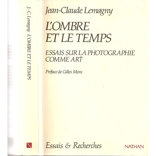 L'ombre Et Le Temps - Essais Sur La Photographie Comme Art, Edition 1992