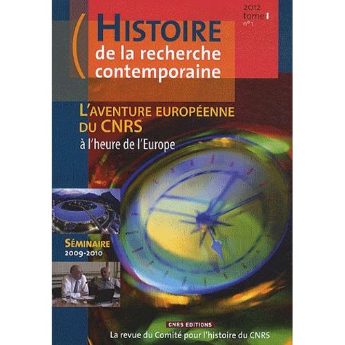 Histoire De La Recherche Contemporaine Tome 1 N° 1/2012 - L'aventure Européenne Du Cnrs - A L'heure De L'europe