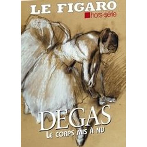 Le Figaro Hors-Série. Degas. Le Corps Mis À Nu 68