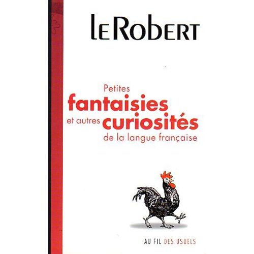 Petites Fantaisies Et Autres Curiosites De La Langue Francaise