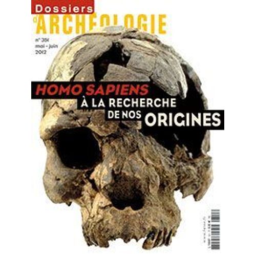 Dossiers D'archéologie N° 351 Homo Sapiens. À La Recherche De Nos Origines