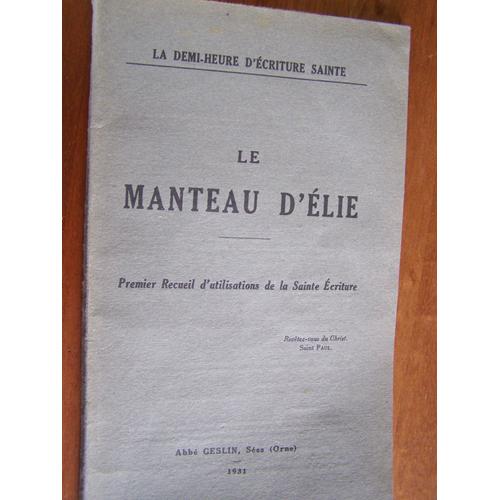 La Demi-Heure D'ecriture Sainte - Le Manteau D'elie Premier Recueil D Utilisation De La Sainte Ecriture - Abbé Geslin 1931