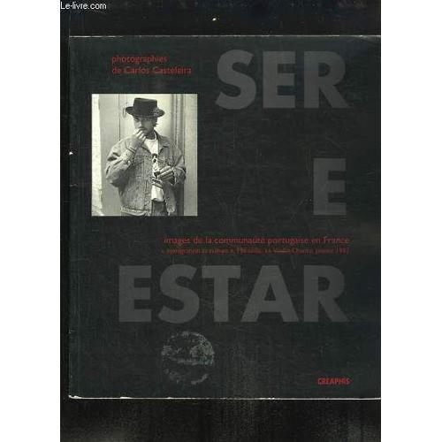 Ser E Estar - Images De La Communauté Portugaise En France, - Colloque - Immigration Et Culture, Marseille, La Vieille Charité, Janvier 1993