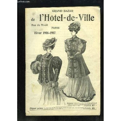 Catalogue Du Grand Bazar De L'hotel-De-Ville, Hiver 1906 - 1907. Vêtements, Costumes, Accessoires.