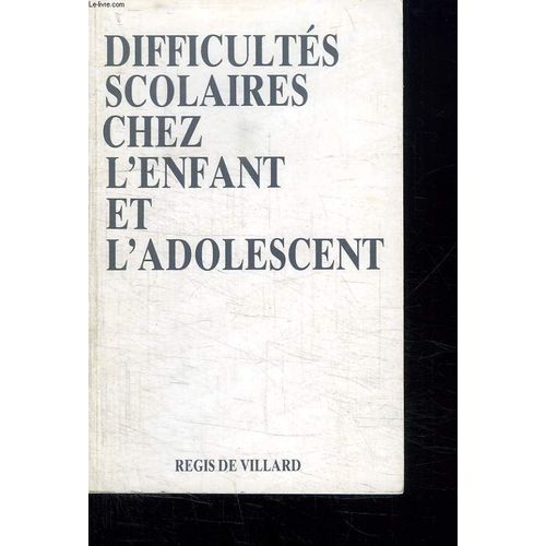 Difficultes Scolaires Chez L Enfant Et L Adolescent.